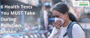 6 Important Tests to Monitor Your Health During Pollution Season